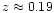 $z \approx 0.19$