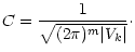 $\displaystyle C = \frac{1}{\sqrt{(2 \pi)^m \vert V_k\vert}}\cdot$