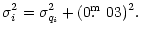 $\displaystyle \sigma^2_i = \sigma^2_{q_i} + (0\hbox{$.\!\!^{\rm m}$ }03)^2 .$