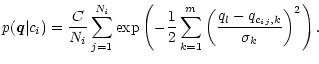 $\displaystyle p(\vec q \vert c_i) = \frac{C}{N_i} \sum_{j=1}^{N_i} \exp \left(-...
...{2}
\sum_{k=1}^m \left( \frac{q_l - q_{c_{ij},k}}{\sigma_k} \right)^2 \right) .$