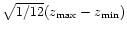 $\sqrt{1/12} (z_{{\rm max}}-z_{{\rm min}})$