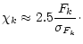 $\displaystyle {\chi_k \approx 2.5 \frac{F_k}{\sigma_{F_k}} \cdot}$