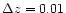 $\Delta z = 0.01$