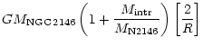 $\displaystyle GM_{\rm NGC\,2146}\left(1+\frac{M_{\rm intr}}{M_{\rm N2146}}\right)\left[\frac{2}{R}\right]$