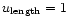 $u_{\rm length} = 1$