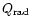 $Q_{\rm rad}$