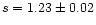 $s = 1.23 \pm 0.02$