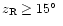 $z_{\rm R} \geq 15 \hbox{$^\circ$ }$