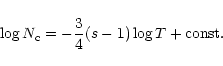 \begin{displaymath}\log N_{\mathrm{c}} = -\frac{3}{4} (s - 1) \log T + {\rm const}.
\end{displaymath}