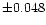 $\pm0.048$