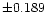 $\pm0.189$