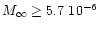 $M_{\infty} \geq 5.7~10^{-6}$