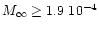 $M_{\infty} \geq 1.9~10^{-4}$