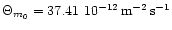 $\Theta_{m_{0}} =
37.41~10^{-12} \, {\rm m}^{-2} \, {\rm s}^{-1}$