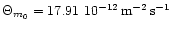 $\Theta_{m_{0}} = 17.91~10^{-12} \,
{\rm m}^{-2} \, {\rm s}^{-1}$