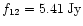 $f_{12} = 5.41 {\rm\,Jy}$