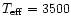 $T_{\rm eff}=3500$