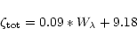 \begin{displaymath}\zeta_{\rm tot} = 0.09 * W_{\lambda} + 9.18
\end{displaymath}