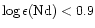 $\log \epsilon({\rm Nd})< 0.9$
