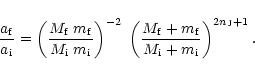 \begin{displaymath}\frac{a_{\rm f}}{a_{\rm i}} = \left(\frac{M_{\rm f} \; m_{\rm...
... + m_{\rm f}}{M_{\rm i} + m_{\rm i}}\right)^{2 n_{\rm J} + 1}.
\end{displaymath}