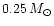 $0.25\,M_\odot$