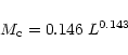\begin{displaymath}M_{\rm c} = 0.146 \; L^{0.143}
\end{displaymath}
