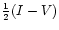 ${1\over 2}(I-V)$