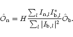 \begin{displaymath}\hat O_{\rm n} = H{\sum_l I_{{\rm n},l}I^*_{{\rm b},l}\over
\sum_l \vert I_{{\rm b},l}\vert^2}\hat O_{\rm b}.
\end{displaymath}