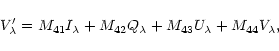 \begin{displaymath}V^\prime_\lambda = M_{41}I_\lambda + M_{42}Q_\lambda + M_{43}U_\lambda +
M_{44}V_\lambda,
\end{displaymath}