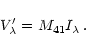 \begin{displaymath}V^\prime_\lambda = M_{41}I_\lambda\,.
\end{displaymath}