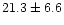 $21.3\pm6.6$