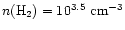 $n({\rm H}_2)=10^{3.5}~{\rm cm}^{-3}$