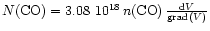 $ N{\rm (CO)}=3.08~10^{18}
\,n({\rm CO})\,\frac{{\rm d}V}{{\rm grad}(V)}$