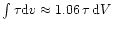 $\int \tau
{\rm d}v \approx 1.06\, \tau \,{\rm d}V$