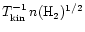 $T_{\rm kin}^{-1}\,n(\ifmmode{{\rm H}_2}\else{H$_2$ }\fi)^{1/2}$