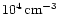 $10^4\,{\rm cm}^{-3}$