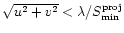 $\sqrt{u^2+v^2}<\lambda/S^{\rm proj}_{\min}$