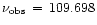 $\nu_{\rm obs}\,=\,109.698$