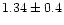 $1.34\pm0.4$