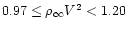 $0.97 \leq \rho_{\infty}V^{2} < 1.20$