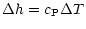 $\displaystyle \Delta h = c_{\mathrm{P}}\Delta T$