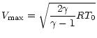 $\displaystyle V_{\mathrm{max}}=\sqrt{\frac{2\gamma}{\gamma-1}RT_{0}}$