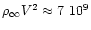 $\rho_{\infty}V^{2}\approx 7~10^{9}$