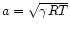 $a=\sqrt{\gamma RT}$