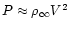 $P\approx \rho_{\infty}V^{2}$