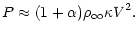 $\displaystyle P\approx (1+\alpha)\rho_{\infty}\kappa V^{2}.$
