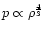 $p\propto \rho^{\frac{4}{3}}$