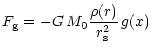 $\displaystyle F_{\rm g}=-G\,M_{0}{\frac{\rho(r)}{r_{\rm s}^2}}\,g(x)$