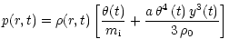 $\displaystyle p(r,t)={\rho(r,t)}\left[{\frac{\theta(t)}{m_{\rm i}}}+{\frac{a\,\theta^4\,(t)\,y^3(t)}{3\,\rho_{0}}}\right]$