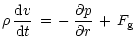 $\displaystyle \rho\,\frac{{\rm d}v}{{\rm d}t}\,=\,-\,\frac{\partial{p}}{\partial{r}}\,+\,F_{\rm g}$